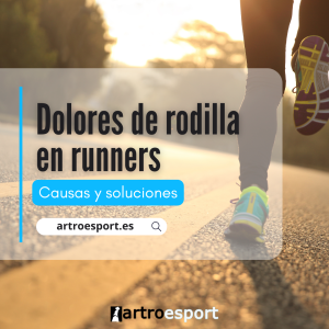Dolores de rodilla en runners- Causas y soluciones