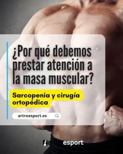 Sarcopenia y cirugía ortopédica ¿Por qué la masa muscular importa más de lo que crees