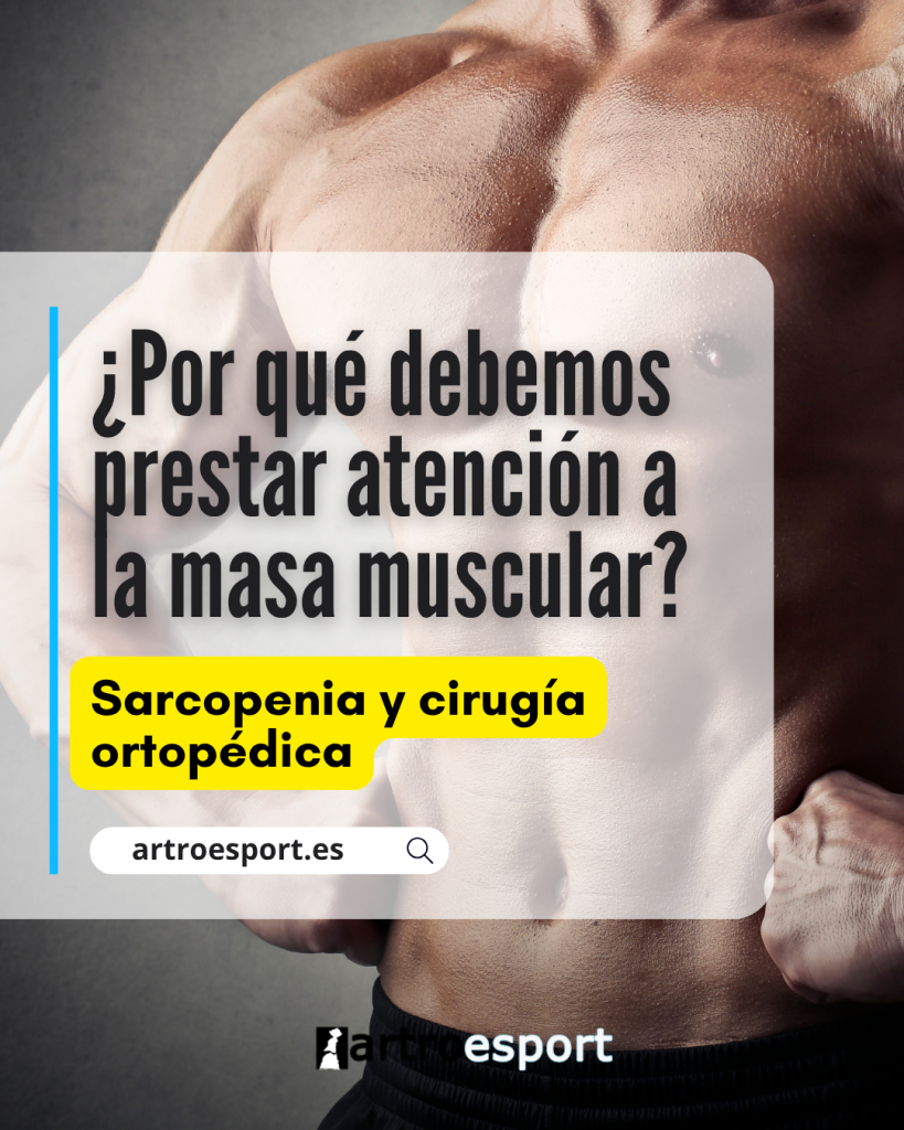 Sarcopenia y cirugía ortopédica ¿Por qué la masa muscular importa más de lo que crees
